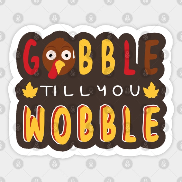Gobble till you wobble Sticker by Marzuqi che rose